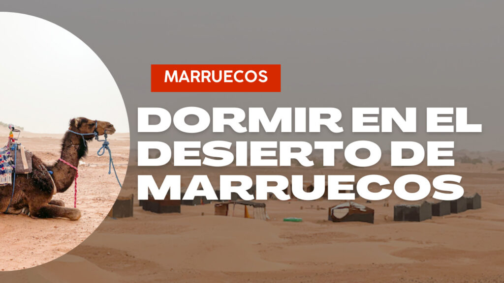 Dormir en el desierto de Marruecos – Una experiencia inolvidable