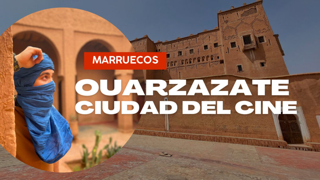 Ouarzazate Marruecos – Qué ver y hacer en la ciudad del cine